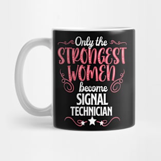 The Strongest Women Become Signal Technician Mug